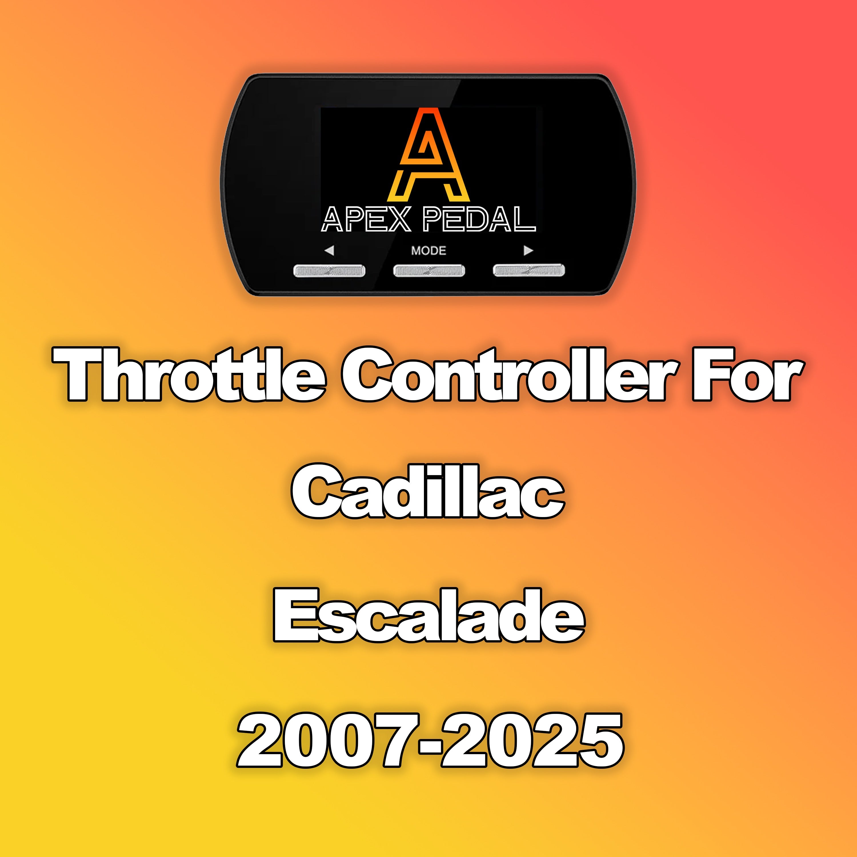 Cadillac Escalade ApexPedal Throttle Controller 2007-2025