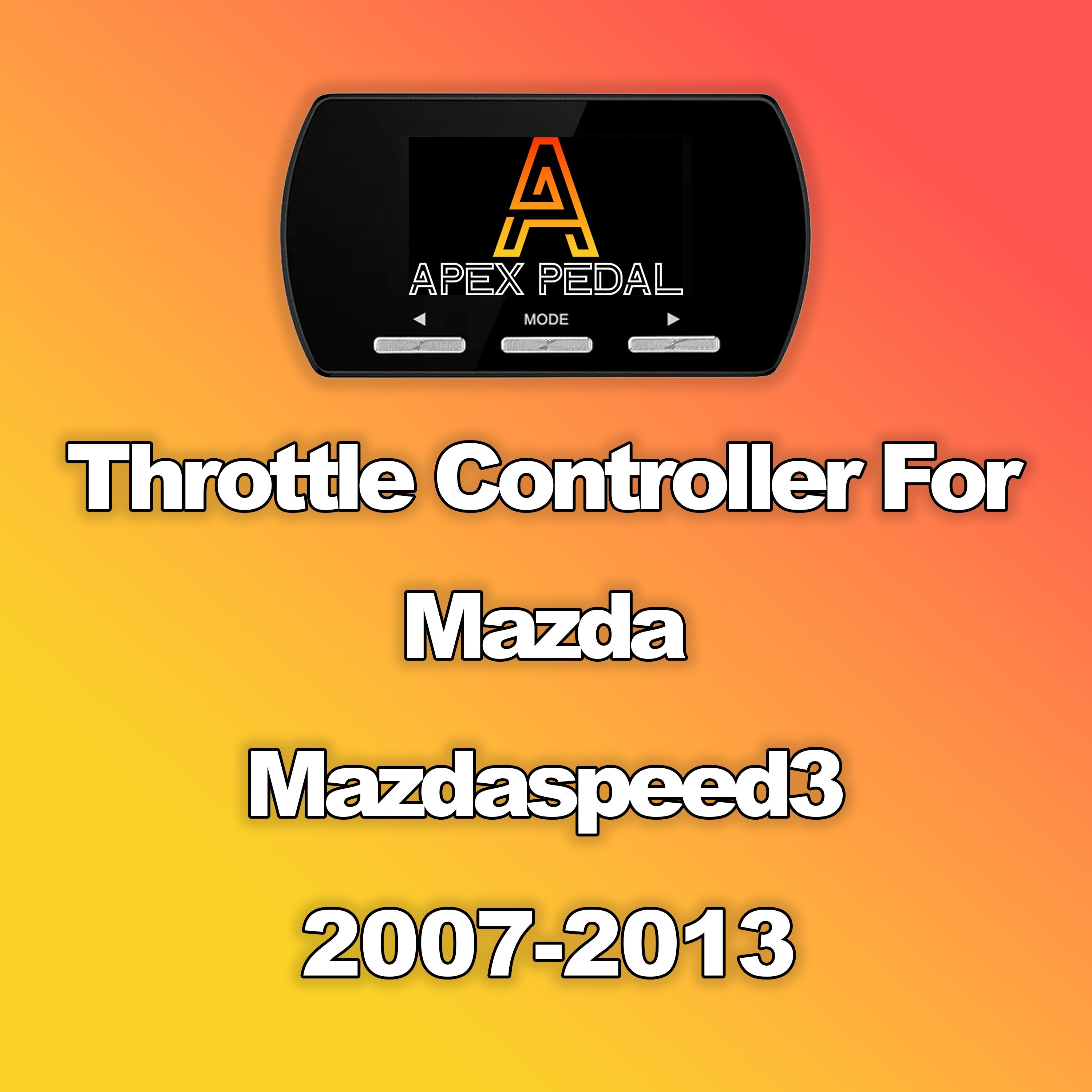 Mazda Mazdaspeed3 ApexPedal Throttle Controller 2007-2013