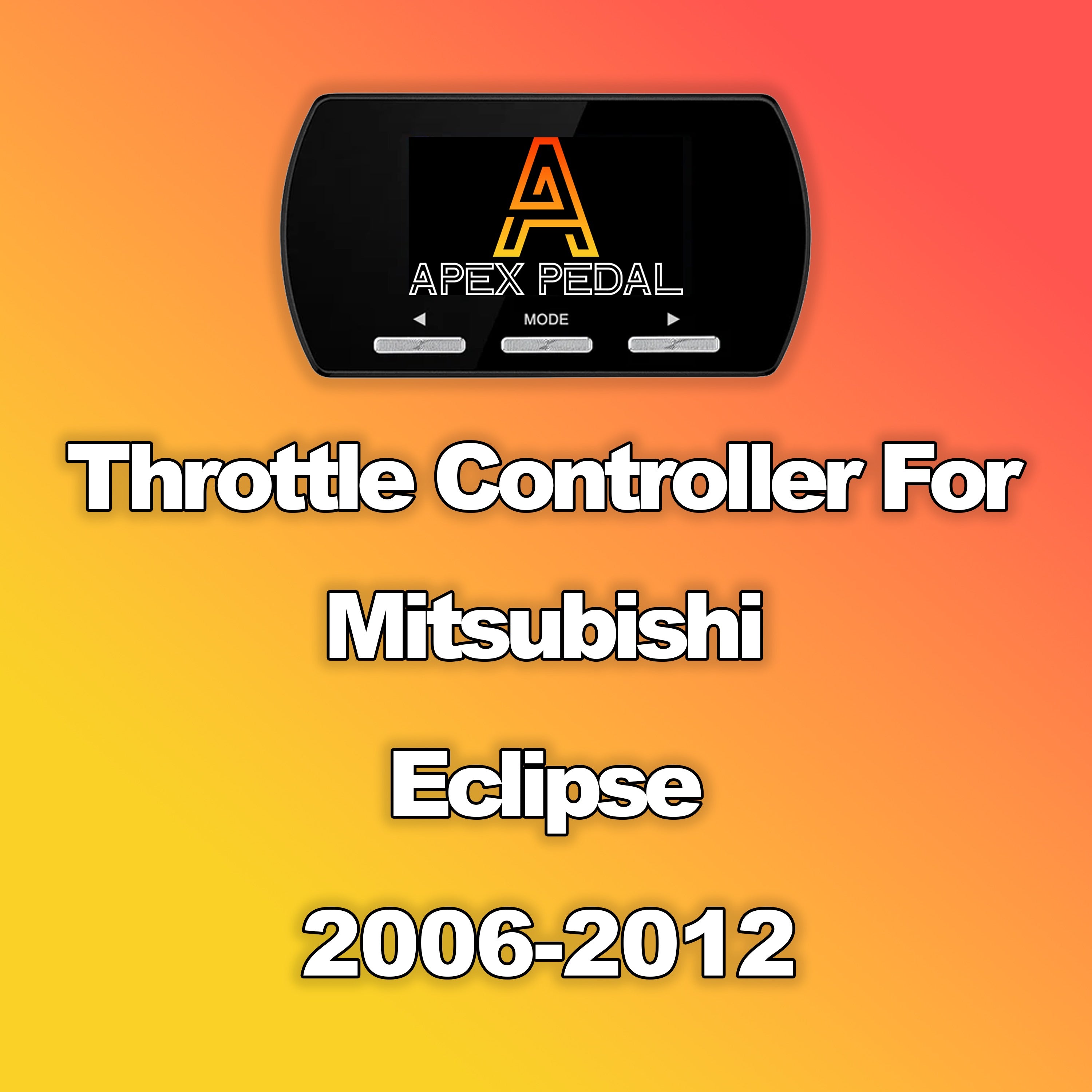 Mitsubishi Eclipse ApexPedal Throttle Controller 2006-2012